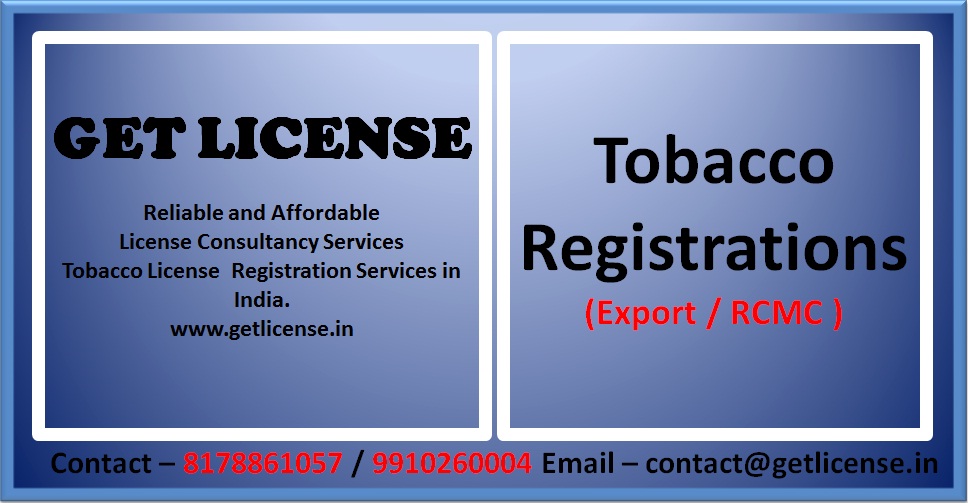 tobacco export license How to Get Tobacco License Registration in India? - Get License Consultants  Delhi